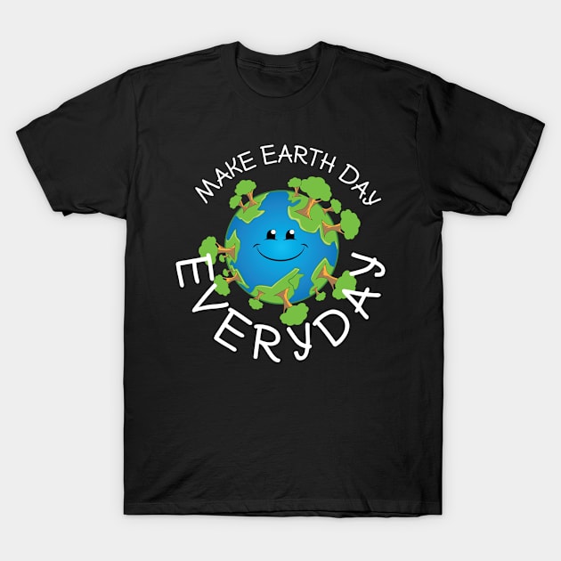 Earth Day Shirt Kids Women Make Earth Day Everyday T-Shirt by amitsurti